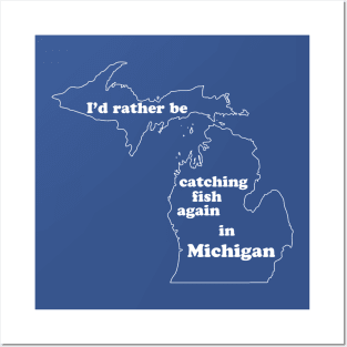 I'd rather be catching fish again in Michigan - white text Posters and Art